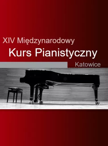 XIV Międzynarodowy Kurs Pianistyczny - Katowice 2024